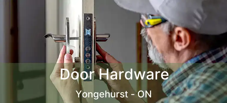  Door Hardware Yongehurst - ON