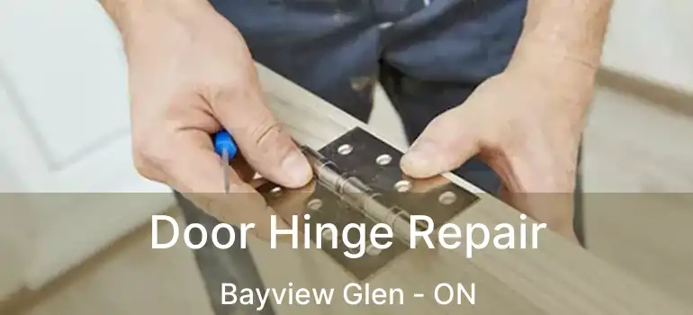  Door Hinge Repair Bayview Glen - ON