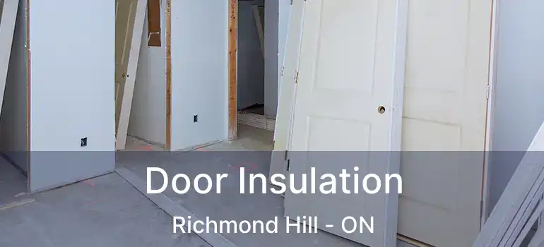  Door Insulation Richmond Hill - ON