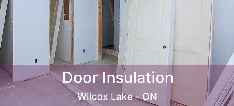  Door Insulation Wilcox Lake - ON