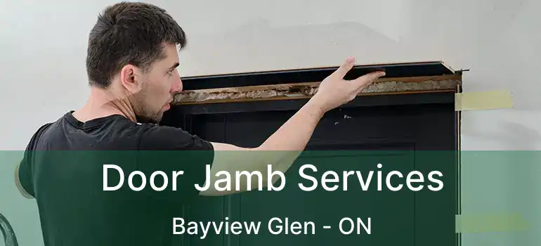  Door Jamb Services Bayview Glen - ON