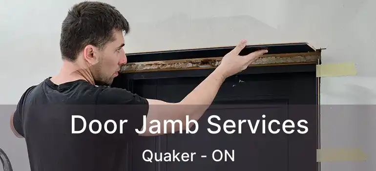  Door Jamb Services Quaker - ON