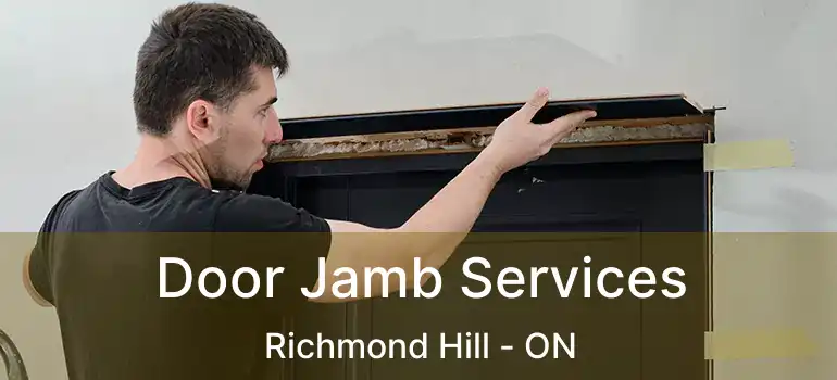  Door Jamb Services Richmond Hill - ON