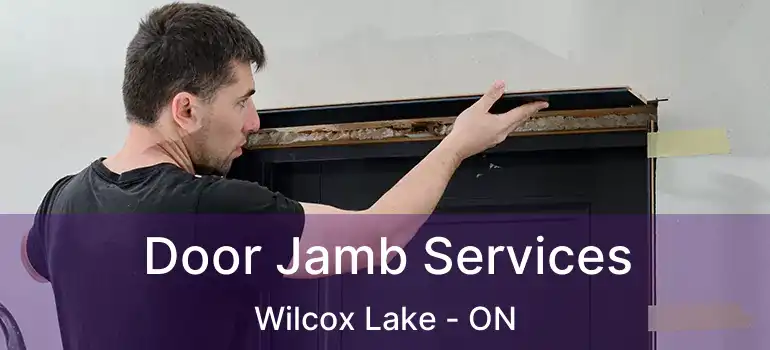  Door Jamb Services Wilcox Lake - ON