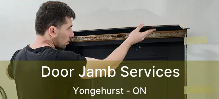  Door Jamb Services Yongehurst - ON