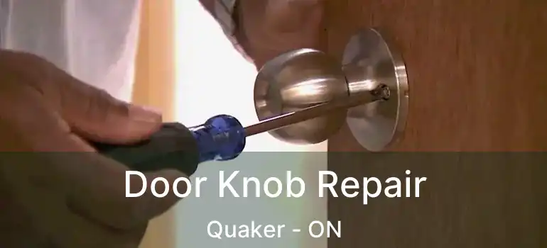  Door Knob Repair Quaker - ON