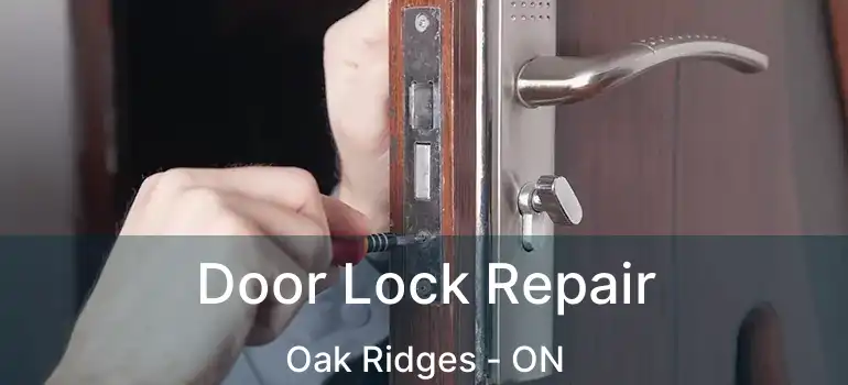  Door Lock Repair Oak Ridges - ON