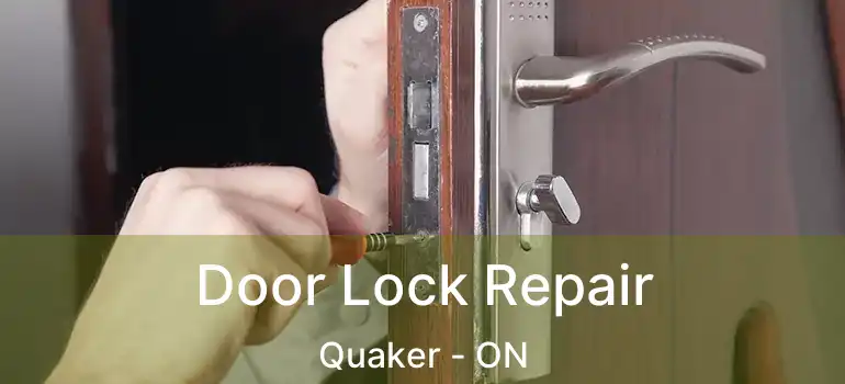  Door Lock Repair Quaker - ON