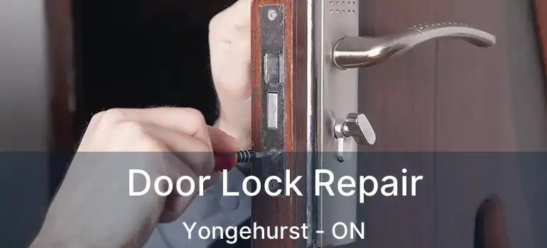  Door Lock Repair Yongehurst - ON