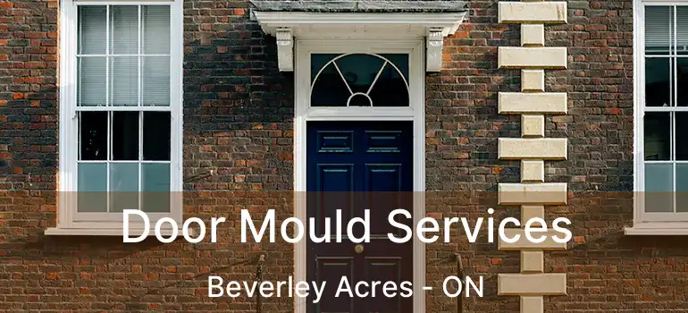  Door Mould Services Beverley Acres - ON