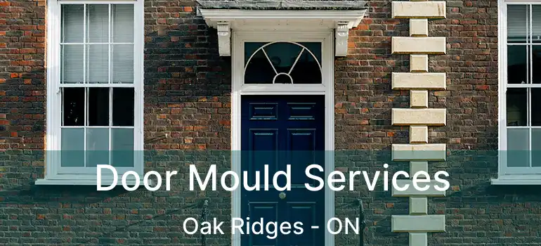  Door Mould Services Oak Ridges - ON