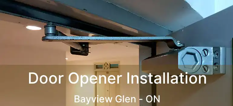  Door Opener Installation Bayview Glen - ON
