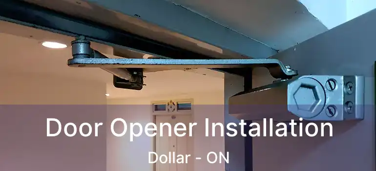  Door Opener Installation Dollar - ON