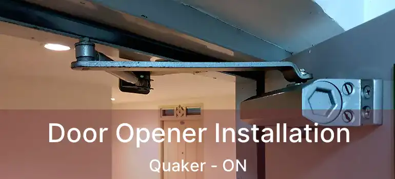  Door Opener Installation Quaker - ON