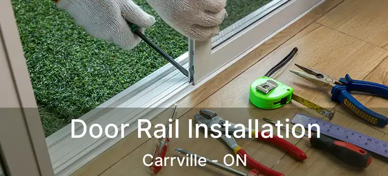  Door Rail Installation Carrville - ON