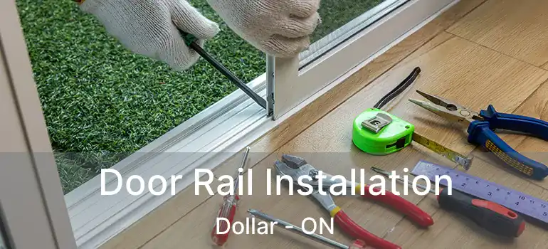  Door Rail Installation Dollar - ON