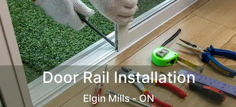  Door Rail Installation Elgin Mills - ON