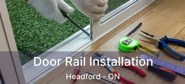  Door Rail Installation Headford - ON