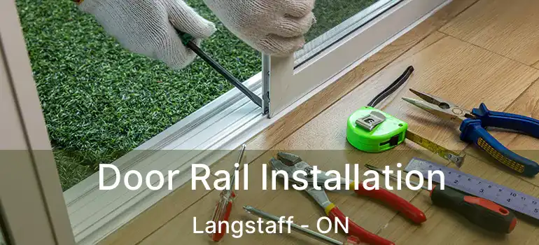  Door Rail Installation Langstaff - ON
