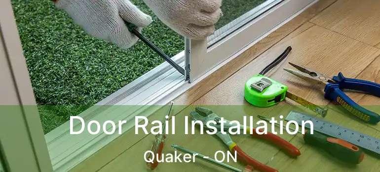  Door Rail Installation Quaker - ON