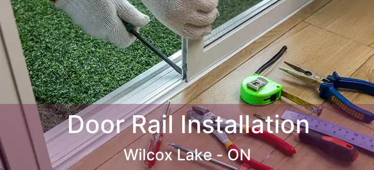  Door Rail Installation Wilcox Lake - ON