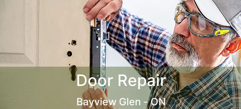  Door Repair Bayview Glen - ON