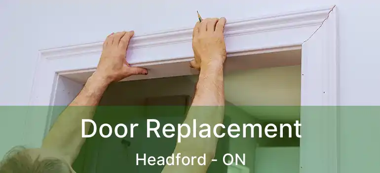  Door Replacement Headford - ON