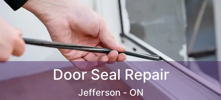  Door Seal Repair Jefferson - ON