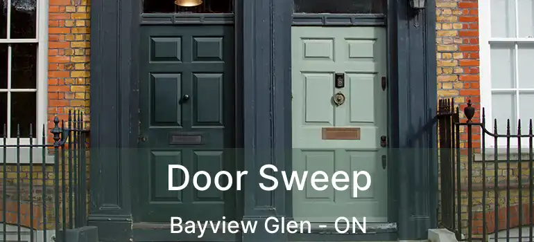  Door Sweep Bayview Glen - ON