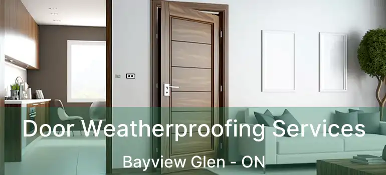  Door Weatherproofing Services Bayview Glen - ON