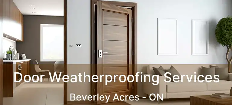  Door Weatherproofing Services Beverley Acres - ON