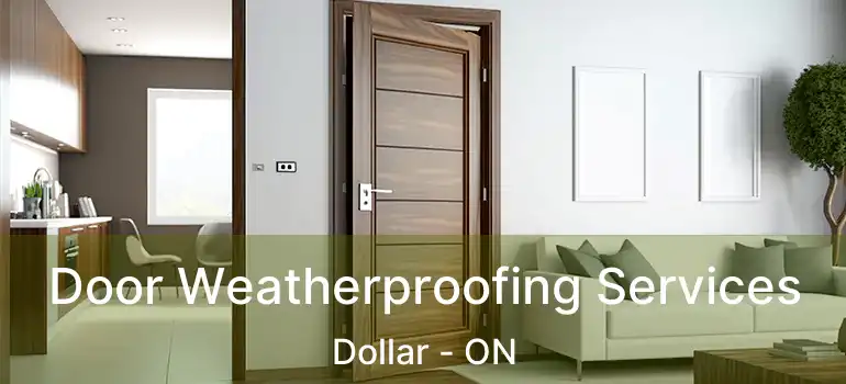  Door Weatherproofing Services Dollar - ON