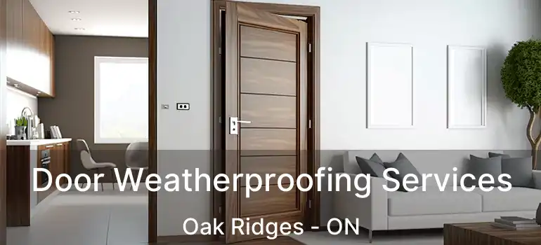  Door Weatherproofing Services Oak Ridges - ON