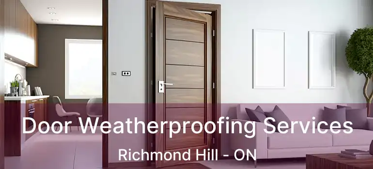  Door Weatherproofing Services Richmond Hill - ON