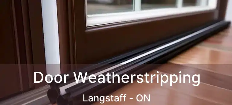  Door Weatherstripping Langstaff - ON