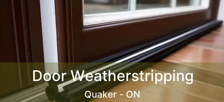 Door Weatherstripping Quaker - ON