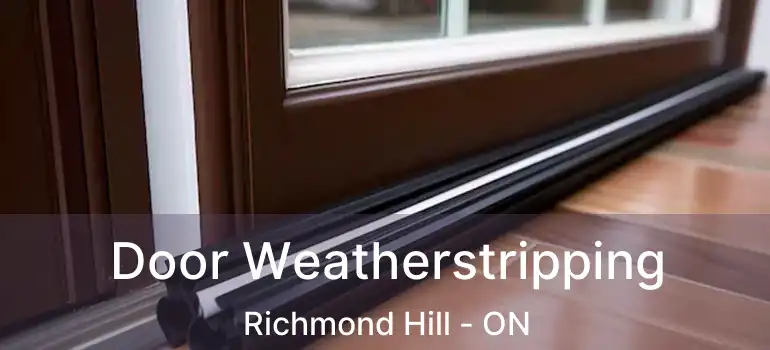 Door Weatherstripping Richmond Hill - ON