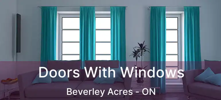  Doors With Windows Beverley Acres - ON