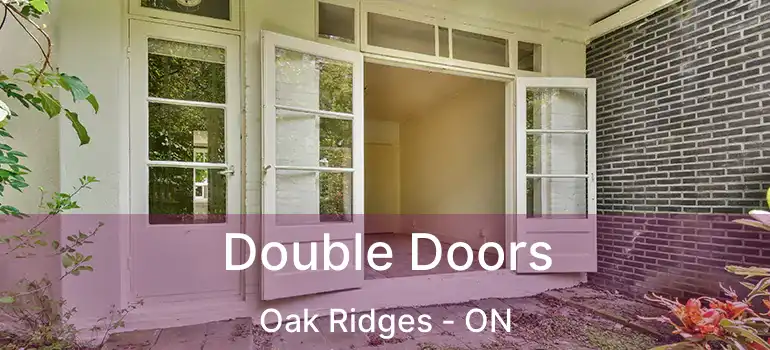  Double Doors Oak Ridges - ON