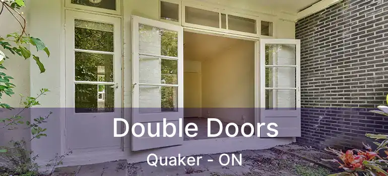  Double Doors Quaker - ON