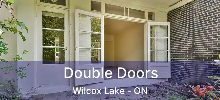  Double Doors Wilcox Lake - ON