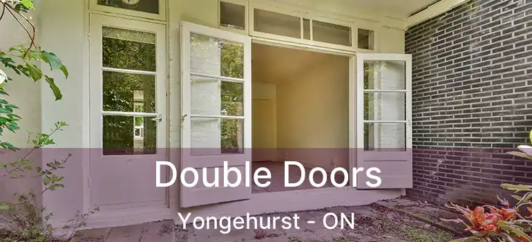  Double Doors Yongehurst - ON