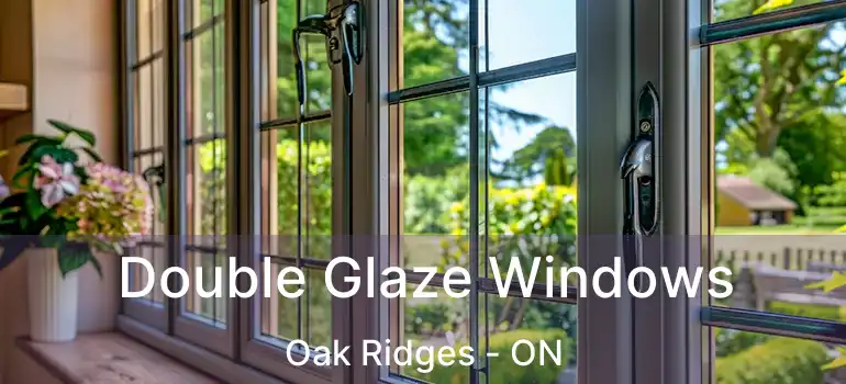  Double Glaze Windows Oak Ridges - ON
