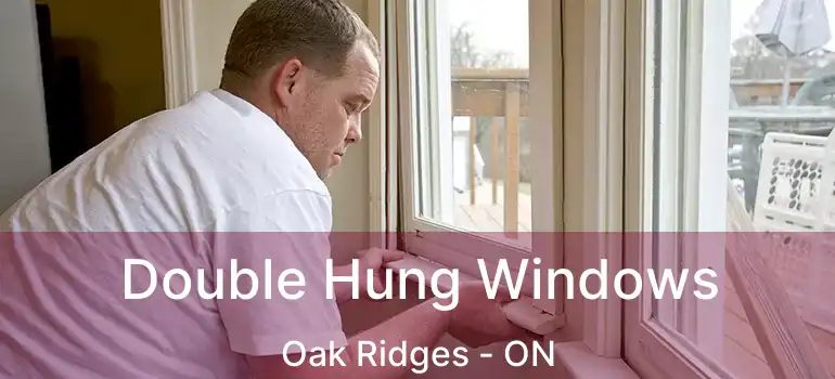  Double Hung Windows Oak Ridges - ON