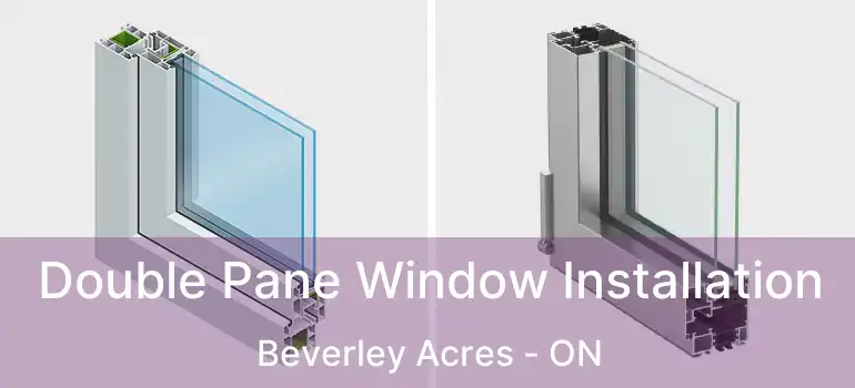  Double Pane Window Installation Beverley Acres - ON