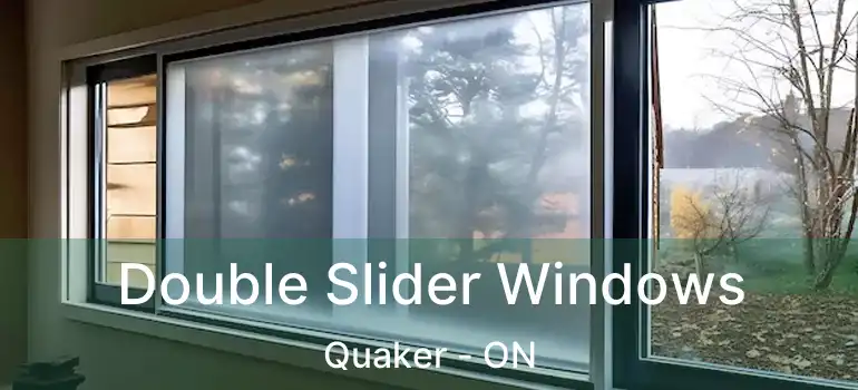  Double Slider Windows Quaker - ON