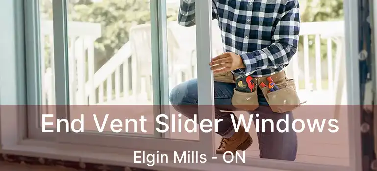  End Vent Slider Windows Elgin Mills - ON
