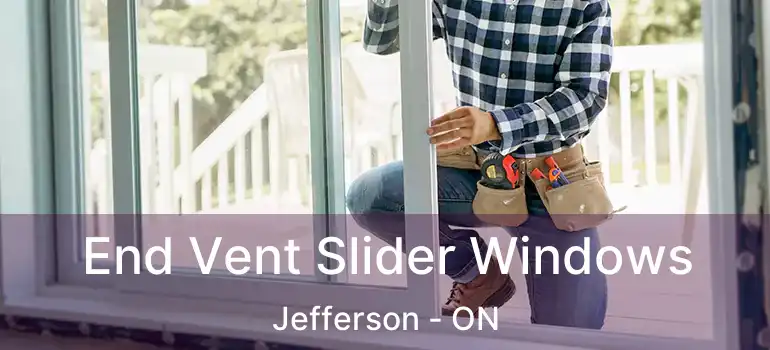  End Vent Slider Windows Jefferson - ON