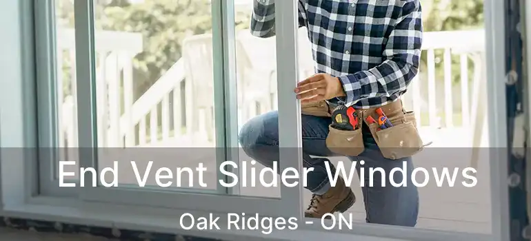  End Vent Slider Windows Oak Ridges - ON