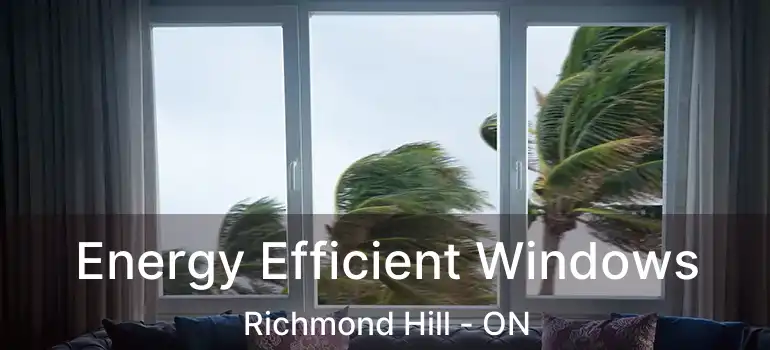  Energy Efficient Windows Richmond Hill - ON